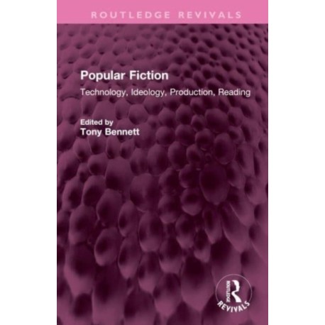 Popular Fiction: Technology, Ideology, Production, Reading