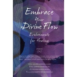 Embrace Your Divine Flow: Evolvements for Healing