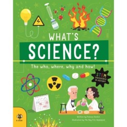 What's Science?: The Who, Where, Why and How!