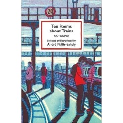 Ten Poems about Trains: OUTBOUND