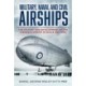 Military, Naval and Civil Airships: The History and Development of the Dirigible Airship in Peace and War