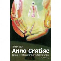 Anno Gratiae: bønner og refleksioner over kirkeårets tekster (2. række)