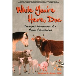 While You're Here, Doc: Farmyard Adventures of a Maine Veterinarian