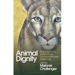 Animal Dignity: Philosophical Reflections on Non-Human Existence