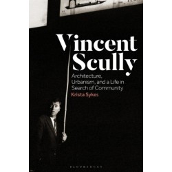 Vincent Scully: Architecture, Urbanism, and a Life in Search of Community