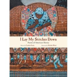 I Lay My Stitches Down: Poems of American Slavery