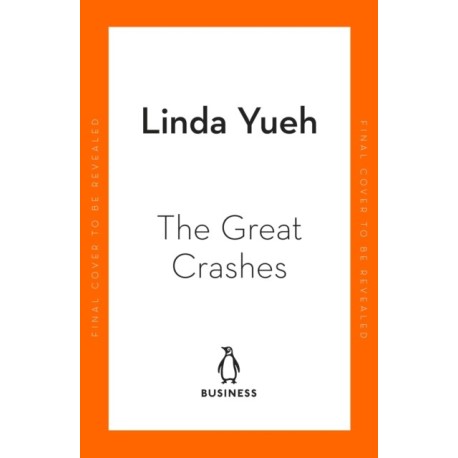 The Great Crashes: Lessons from Global Meltdowns and How to Prevent Them