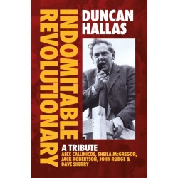 Duncan Hallas: Indomitable Revolutionary: A Tribute