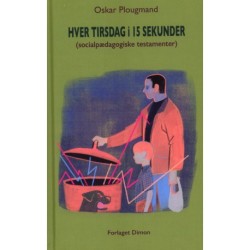 Hver tirsdag i 15 sekunder: (socialpædagogiske testamenter)