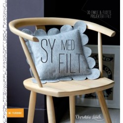 Sy med filt: 30 enkle og lækre ting i uldfilt