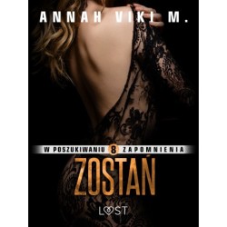 W poszukiwaniu zapomnienia 8: Zostań – opowiadanie erotyczne