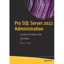 Pro SQL Server 2022 Administration: A Guide for the Modern DBA