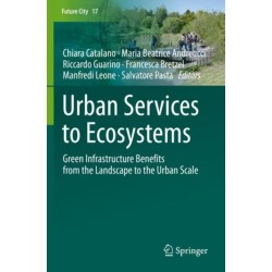 Urban Services to Ecosystems: Green Infrastructure Benefits from the Landscape to the Urban Scale