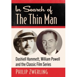 In Search of The Thin Man: Dashiell Hammett, William Powell and the Classic Film Series