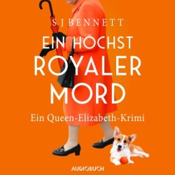 Ein höchst royaler Mord - Ein Queen-Elizabeth-Krimi