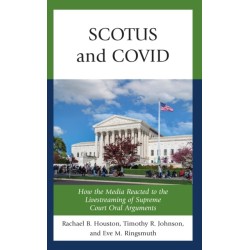 SCOTUS and COVID: How the Media Reacted to the Livestreaming of Supreme Court Oral Arguments