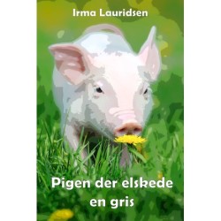 Pigen der elskede en gris: Tre små historier om stor kærlighed