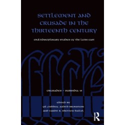 Settlement and Crusade in the Thirteenth Century: Multidisciplinary Studies of the Latin East