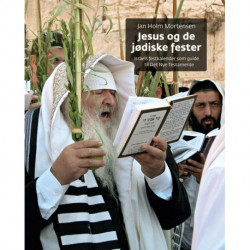 Jesus og de jødiske fester: Israels festkalender som guide til Det Nye Testamente