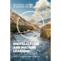 The Digital Journey of Banking and Insurance, Volume II: Digitalization and Machine Learning