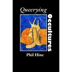 Queerying Occultures: Essays from Enfolding Vol. 1: Essays from Enfolding Vol. 1