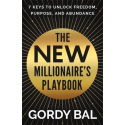 The New Millionaire's Playbook: 7 Keys to Unlock Freedom, Purpose, and Abundance