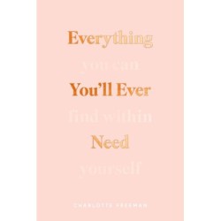 Everything You'll Ever Need You Can Find Within Yourself