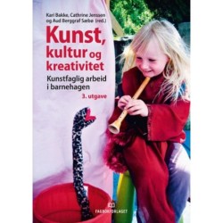 Kunst, kultur og kreativitet : kunstfaglig arbeid i barnehagen