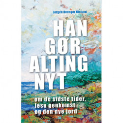 Han gør alting nyt: om de sidste tider, Jesu genkomst og den nye jord