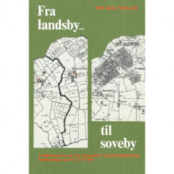 Fra landsby til soveby: landbebyggelsen og dens økonomiske og kulturlandskabelige forudsætninger på Fyn 1770-1965