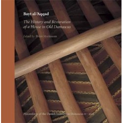 Bayt al-'Aqqad: The History and Restoration of a House in Old Damascus
