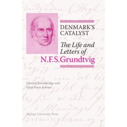 Denmark's Catalyst: The Life and Letters of N.F.S.Grundtvig