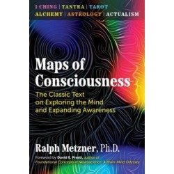 Maps of Consciousness: The Classic Text on Exploring the Mind and Expanding Awareness