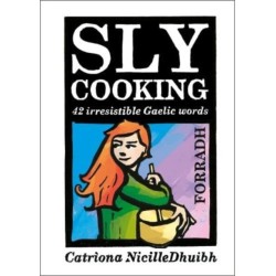 Sly Cooking - Forradh: 42 Irresistible Gaelic Words