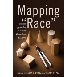 Mapping "Race": Critical Approaches to Health Disparities Research