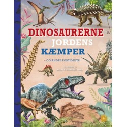 Dinosaurerne - Jordens kæmper: og andre fortidsdyr