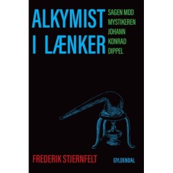 Alkymist i lænker: Sagen mod mystikeren Johann Konrad Dippel