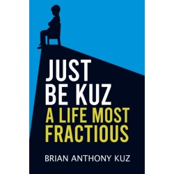 Just Be Kuz - A Life Most Fractious