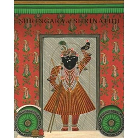 Shringara of Shrinathji: From the Collection of the Late Gokal Lal Mehta