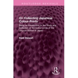 On Collecting Japanese Colour-Prints: Being an Introduction to the Study and Collection of the Colour-prints of the Ukiyoye School of Japan