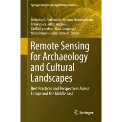 Remote Sensing for Archaeology and Cultural Landscapes: Best Practices and Perspectives Across Europe and the Middle East