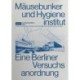 Mausebunker und Hygieneinstitut: Eine Berliner Versuchsanordnung