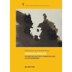 Grenzganger: Figuren des deutsch-franzosischen Kulturtransfers