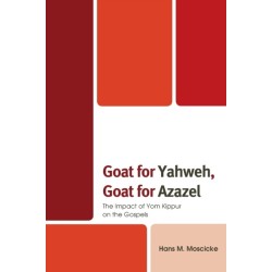 Goat for Yahweh, Goat for Azazel: The Impact of Yom Kippur on the Gospels
