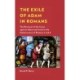 The Exile of Adam in Romans: The Reversal of the Curse against Adam and Israel in the Substructure of Romans 5 and 8