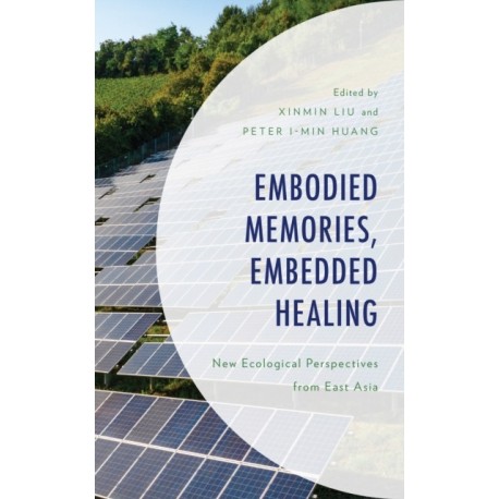 Embodied Memories, Embedded Healing: New Ecological Perspectives from East Asia