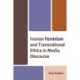 Iranian Feminism and Transnational Ethics in Media Discourse