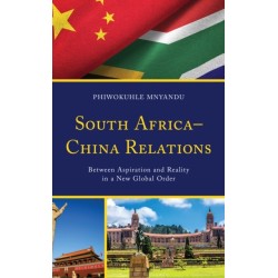 South Africa–China Relations: Between Aspiration and Reality in a New Global Order