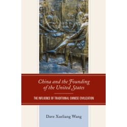 China and the Founding of the United States: The Influence of Traditional Chinese Civilization