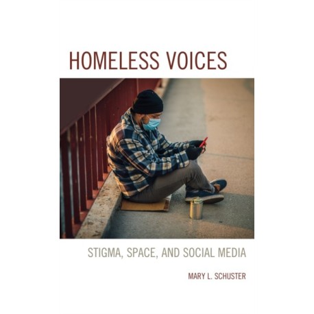 Homeless Voices: Stigma, Space, and Social Media